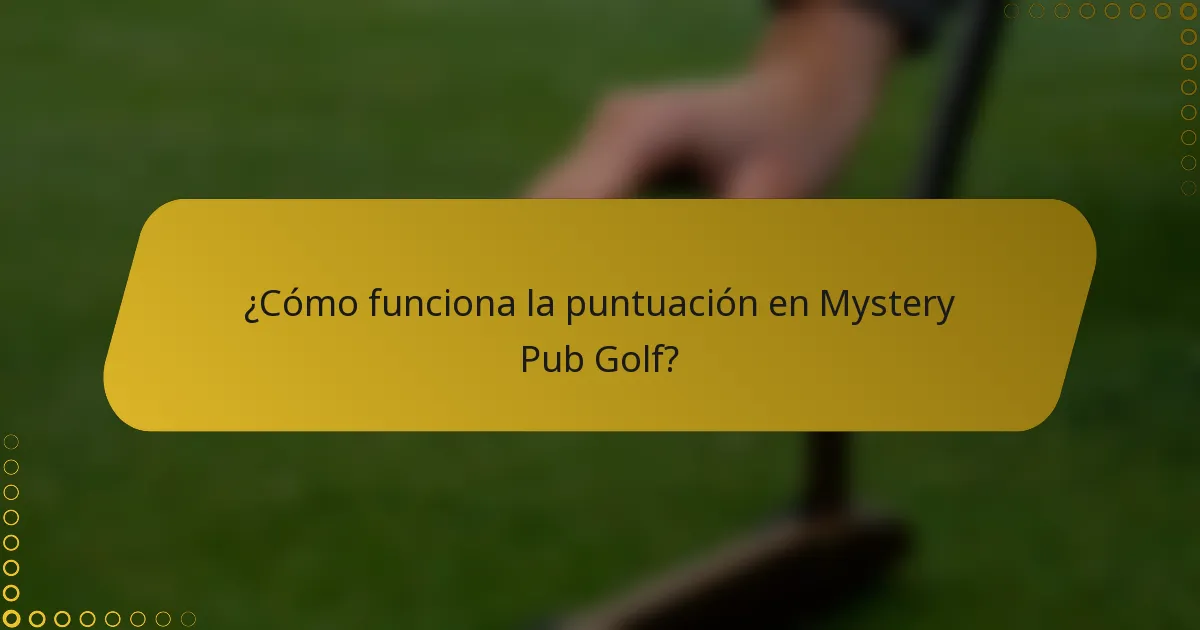 ¿Cómo funciona la puntuación en Mystery Pub Golf?