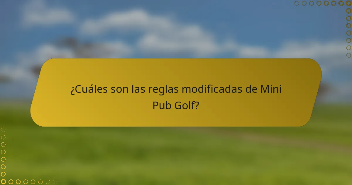 ¿Cuáles son las reglas modificadas de Mini Pub Golf?