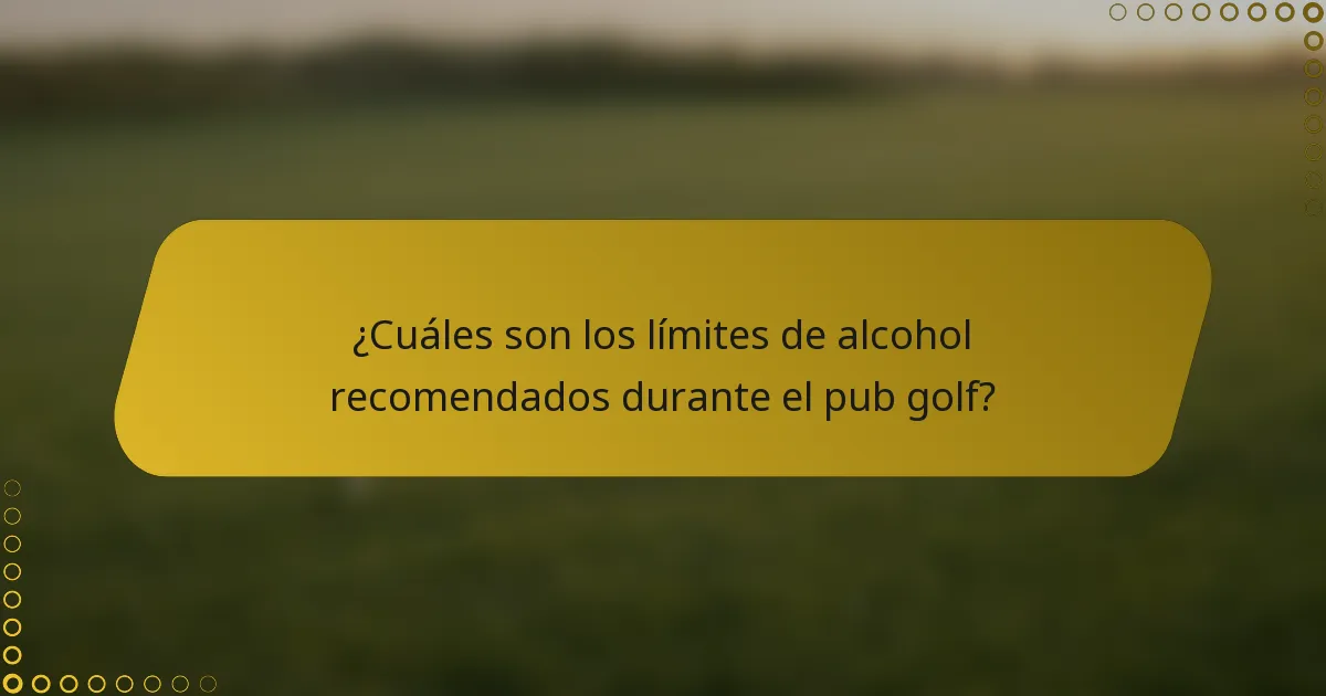 ¿Cuáles son los límites de alcohol recomendados durante el pub golf?