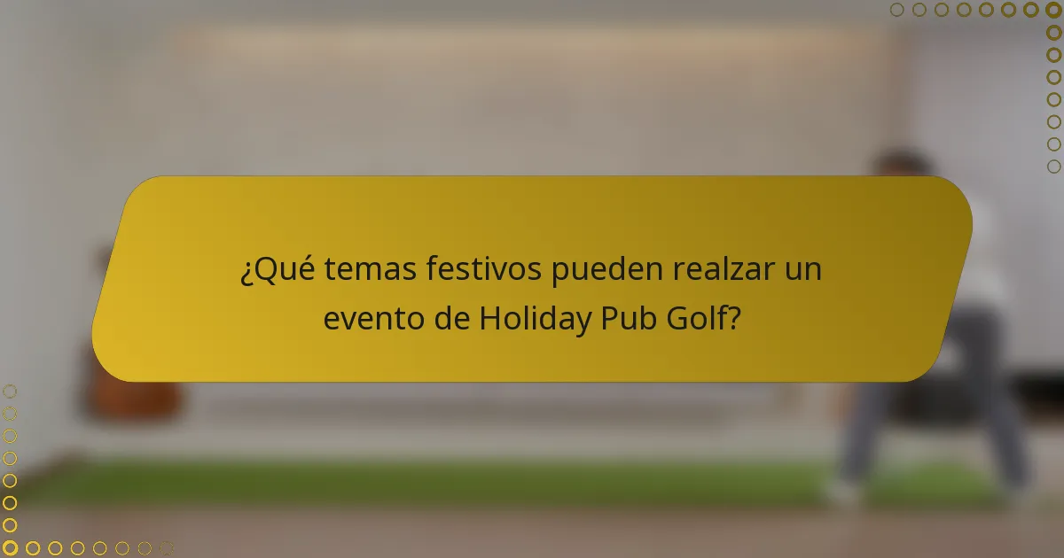 ¿Qué temas festivos pueden realzar un evento de Holiday Pub Golf?